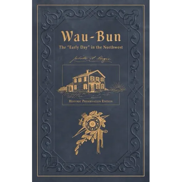 Wau-Bun: Historic Preservation Edition