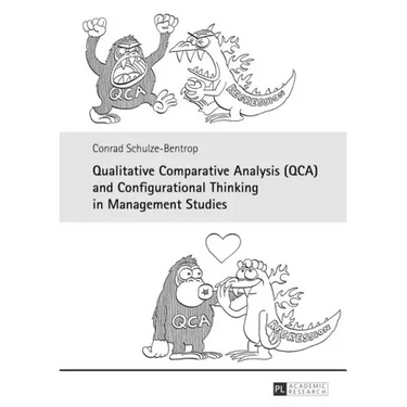 Qualitative Comparative Analysis (QCA) and Configurational Thinking in Management Studies