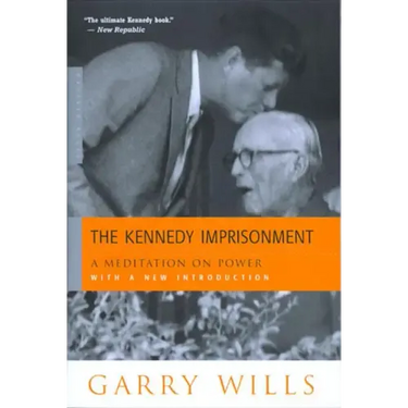 The Kennedy Imprisonment: A Meditation on Power