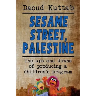 Sesame Street, Palestine: Taking Sesame Street to the children of Palestine: Daoud Kuttab's personal story