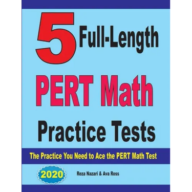5 Full-Length PERT Math Practice Tests: The Practice You Need to Ace the PERT Math Test