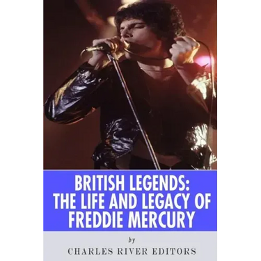 British Legends: The Life and Legacy of Freddie Mercury