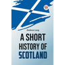 A Short History Of Scotland