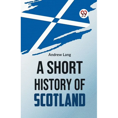 A Short History Of Scotland