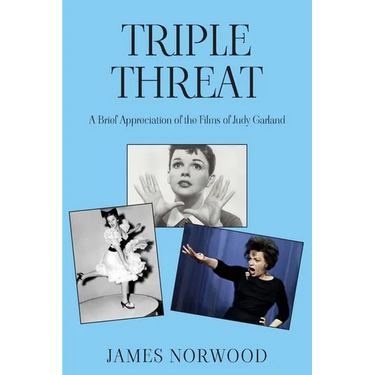 Triple Threat: A Brief Appreciation of the Films of Judy Garland