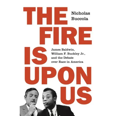 The Fire Is Upon Us: James Baldwin, William F. Buckley Jr., and the Debate Over Race in America