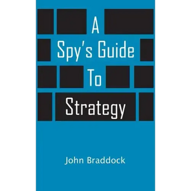 A Spy's Guide to Strategy