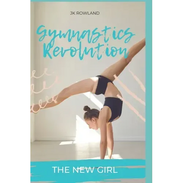 Gymnastics Revolution: The New Girl