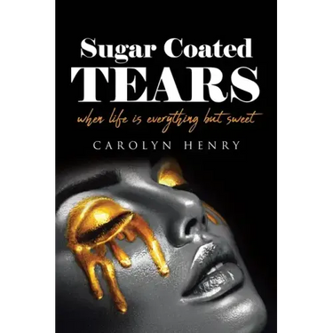Sugar Coated Tears: When Life Is Everything but Sweet