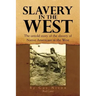Slavery in the West: The Untold Story of the Slavery of Native Americans in the West