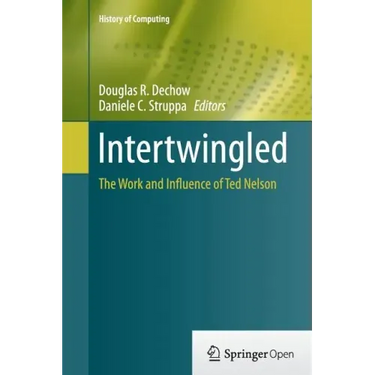 Intertwingled: The Work and Influence of Ted Nelson