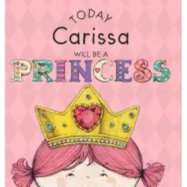 Today Carissa Will Be a Princess