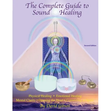 The Complete Guide to Sound Healing