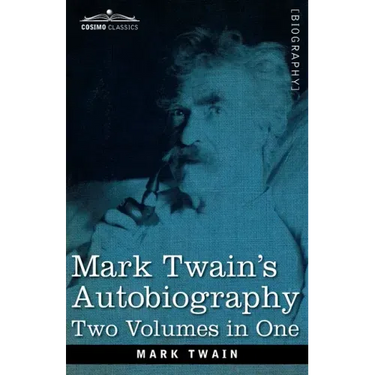 Mark Twain's Autobiography: Two Volumes in One