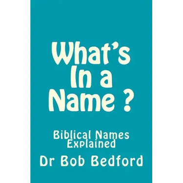 What's In a Name: Biblical Names Explained