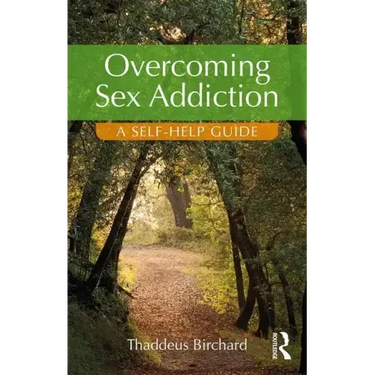 Overcoming Sex Addiction: A Self-Help Guide