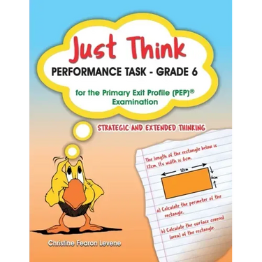 Just Think Performance Task - Grade 6 for the Primary Exit Profile Examination: Strategic and Extended Thinking