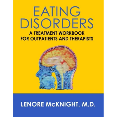 Eating Disorders: A Treatment Workbook for Outpatients and Therapists