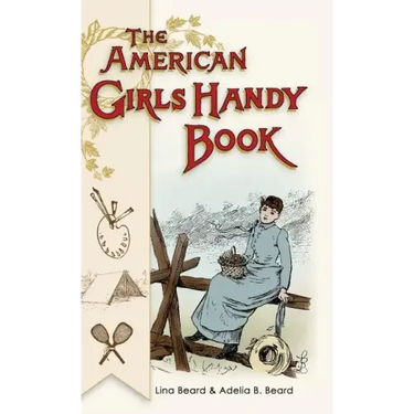 American Girls Handy Book: How to Amuse Yourself and Others (Nonpareil Books)