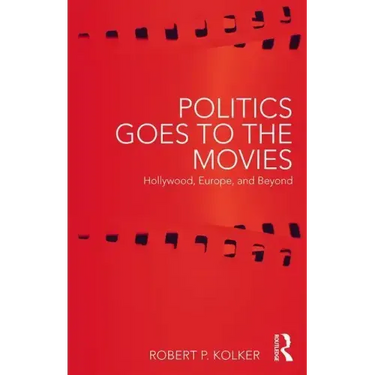 Politics Goes to the Movies: Hollywood, Europe, and Beyond