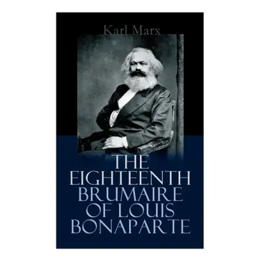 The Eighteenth Brumaire of Louis Bonaparte