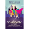 My SOARROARity(TM) Rules: A Sisterhood of Common Ground Among Twelve Women & Their Rules for Restoration on the Rise