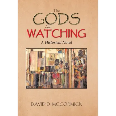 The Gods Are Watching: A Historical Novel