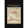 Easthampton Massachusetts' Home-Grown Industries: Their Origins, Growth, Legacies, and Remains