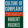 Culture of Complaint: The Fraying of America