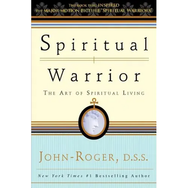 Spiritual Warrior: The Art of Spiritual Living