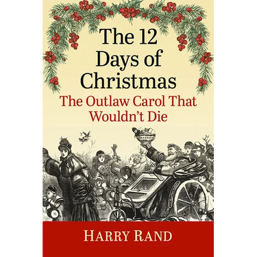 The 12 Days of Christmas: The Outlaw Carol That Wouldn't Die