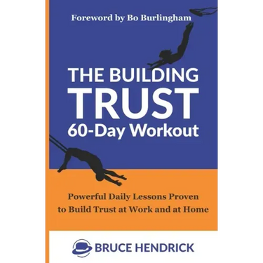 The Building Trust 60-Day Workout: Powerful Daily Lessons Proven to Build Trust at Work and at Home