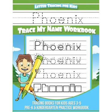 Phoenix Letter Tracing for Kids Trace my Name Workbook: Tracing Books for Kids ages 3 - 5 Pre-K & Kindergarten Practice Workbook