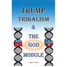 Trump: Tribalism and the God Module
