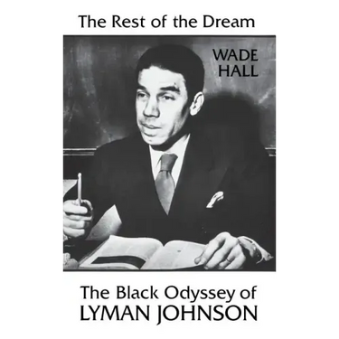 The Rest of the Dream: The Black Odyssey of Lyman Johnson