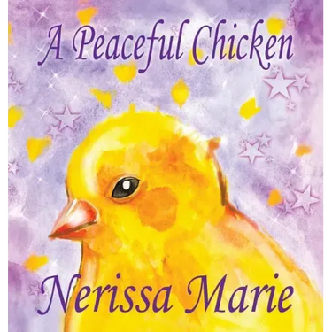 A Peaceful Chicken (An Inspirational Story Of Finding Bliss Within, Preschool Books, Kids Books, Kindergarten Books, Baby Books, Kids Book, Ages 2-8,