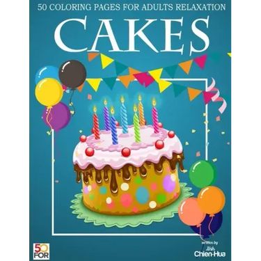Cakes 50 Coloring Pages For Adults Relaxation