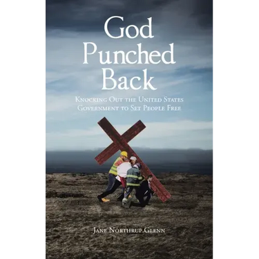 God Punched Back: Knocking Out the United States Government to Set People Free