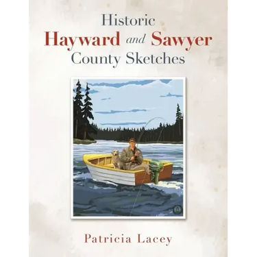 Historic Hayward and Sawyer County Sketches
