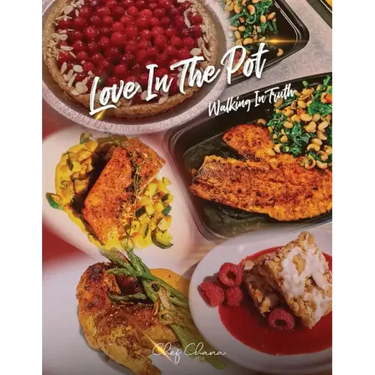 Love in the Pot: Walking in Truth, A Humble Chef's Culinary Guide
