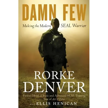 Damn Few: Making the Modern Seal Warrior