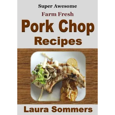 Super Awesome Farm Fresh Pork Chop Recipes!