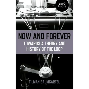 Now and Forever: Towards a Theory and History of the Loop