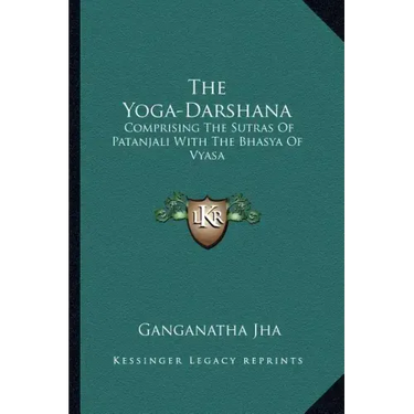 The Yoga-Darshana: Comprising the Sutras of Patanjali with the Bhasya of Vyasa