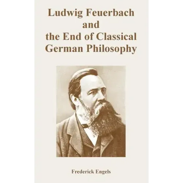 Ludwig Feuerbach and the End of Classical German Philosophy
