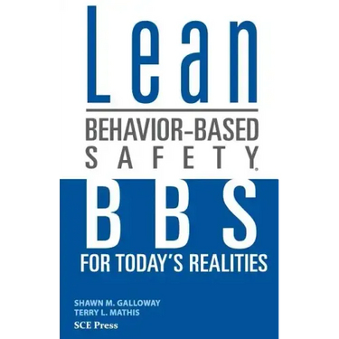 Lean Behavior-Based Safety: BBS for Today's Realities