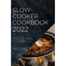Slow Cooker Cookbook 2022: Easy Recipes to Eat Well