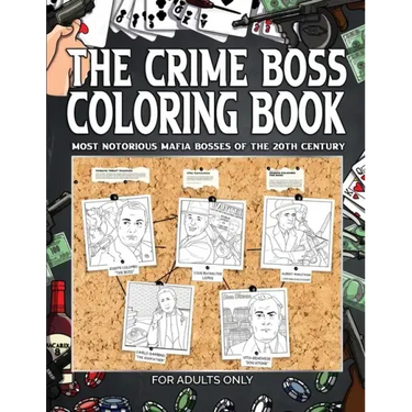 The Crime Boss Coloring Book: Mos: Most Notorious Mafia Bosses of the 20th Century.