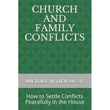 Church and Family Conflicts: How to Settle Conflicts Peacefully in the House