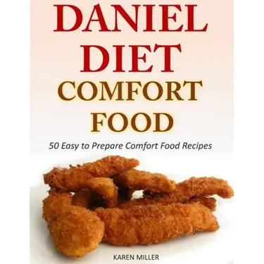 Daniel Diet Comfort Foods: 50 Easy to Prepare Comfort Food Recipes